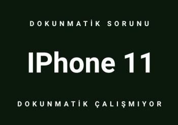 iphone 11 dokunmatik sorunu
